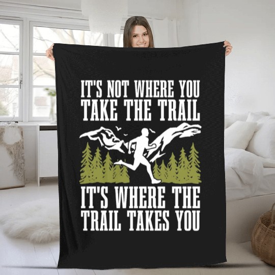 Trail Running It's Not Where You Take Marathoner Fleece Blankets