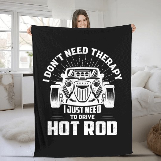 I Don't Need Therapy I Just Need To Drive Hot Rod Fleece Blankets