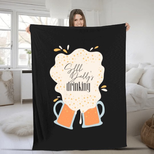 Shhh, Daddy's Drinking, Funny Dad Beer Quote Gift Fleece Blankets