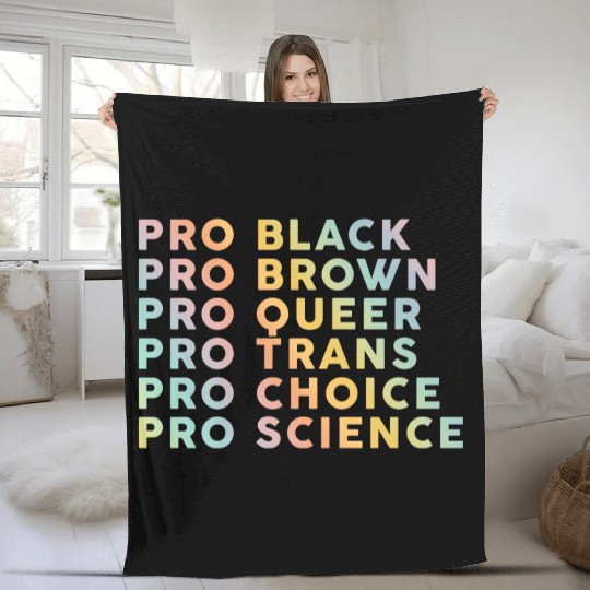 Pro Black, Brown, Queer, Trans, Choice, Science Fleece Blankets