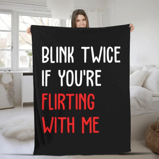 Blink Twice If You're Flirting With Me Fleece Blankets