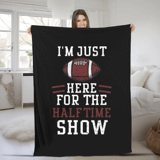 I'm Just Here For The Halftime Show Fleece Blankets