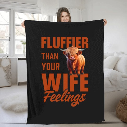 Fluffier Than Your Wife Feelings Highland Cow Fleece Blankets