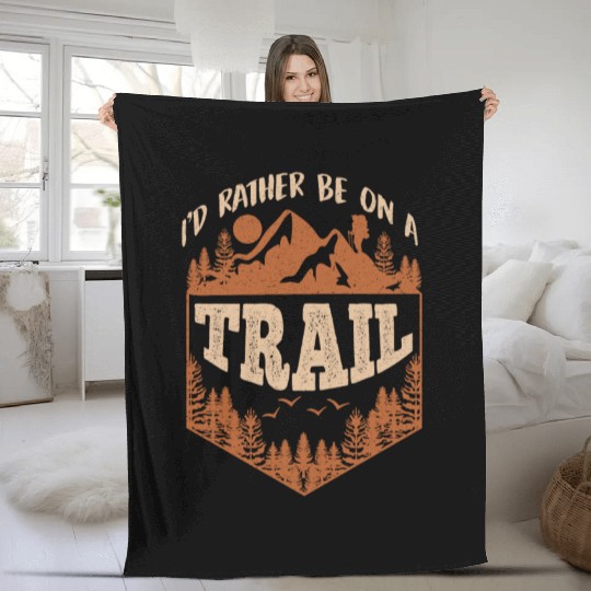 I'd rather be on a Trail Wanderlust Mountain lover Fleece Blankets