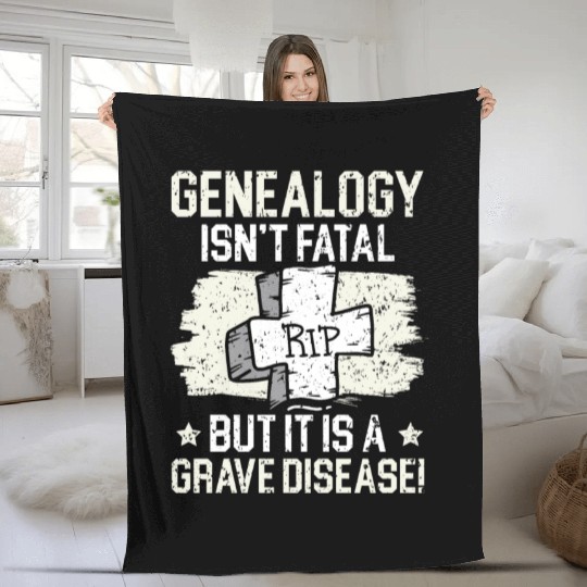 Genealogy Isn't Fatal But It Is A Grave Disease Fleece Blankets