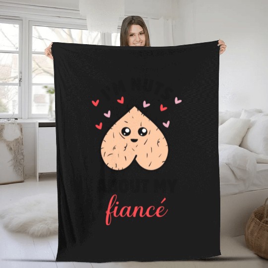 I'm Nuts About My Fiancé Fleece Blankets