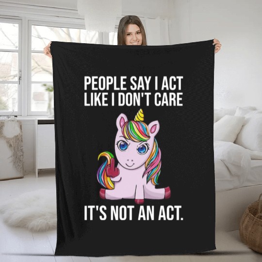 People Say I Act Like I Dont Care Funny Fleece Blankets