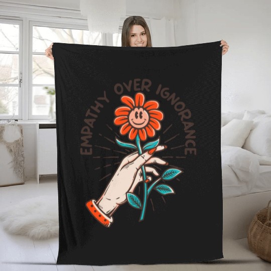 Empathy Over Ignorance Flower Fleece Blankets