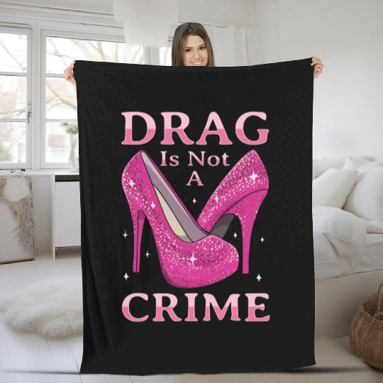 Drag Is Not A Crime Drag Queen LGBTQ Fleece Blankets