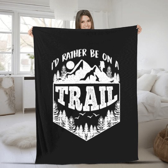 I'd rather be on a Trail Wanderlust Mountain lover Fleece Blankets