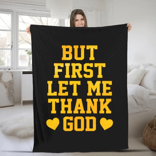 But First Let Me Thank God Fleece Blankets