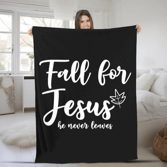 Fall For Jesus, He Never Leaves 2 Fleece Blankets