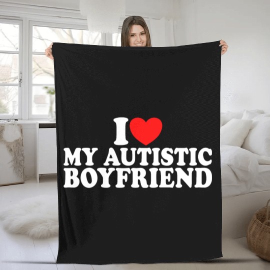 I Heart I Love My Autistic Boyfriend Fleece Blankets