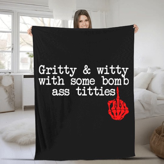 Gritty & Witty With Some Bomb Ass Titties Fleece Blankets