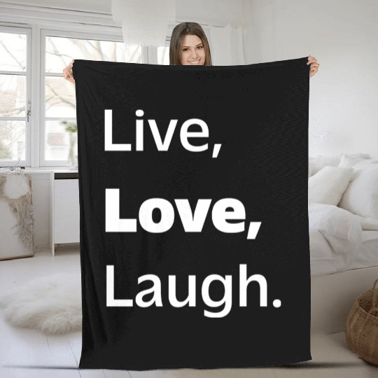 Live, Love, Laugh: Inspiring Reminder to Embrace Fleece Blankets