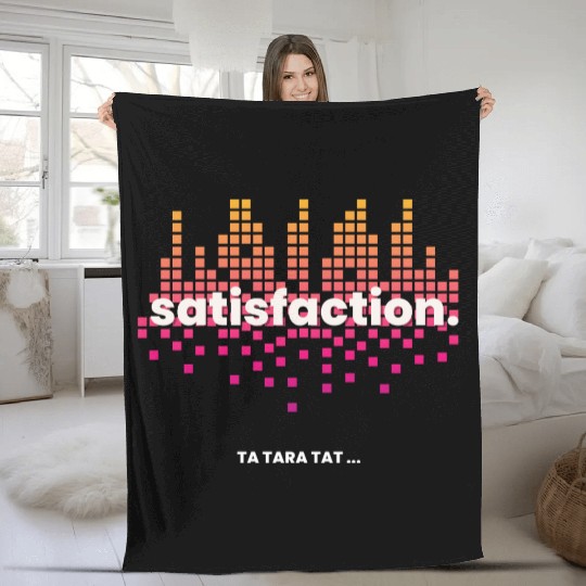 Satisfaction TA TARA TAT ... Fleece Blankets