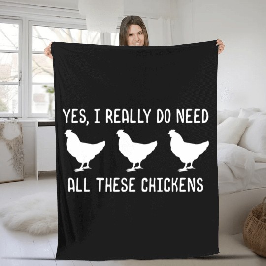 Yes I Really Do Need All These Chickens Fleece Blankets
