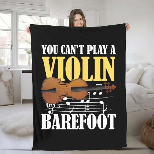 You Can't Play Violin Barefoot Fleece Blankets