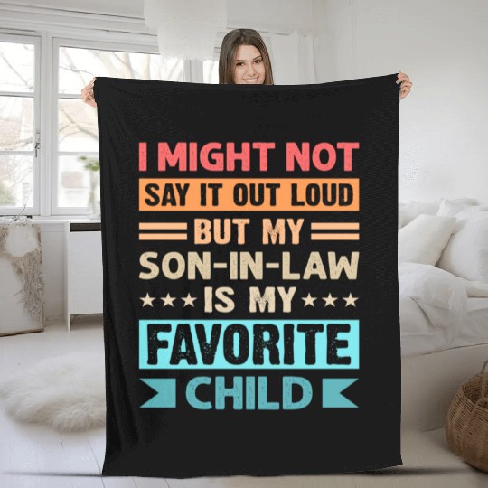 My son-in-law is my favorite child for mother-in-l Fleece Blankets