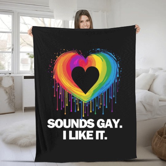 Sounds Gay I' Like It Pride Month Lesbian Gay Bi Fleece Blankets