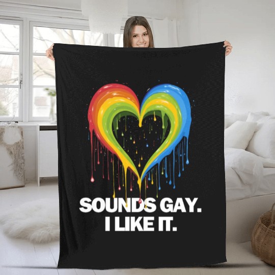 Sounds Gay I' Like It Pride Month Lesbian Gay Bi Fleece Blankets