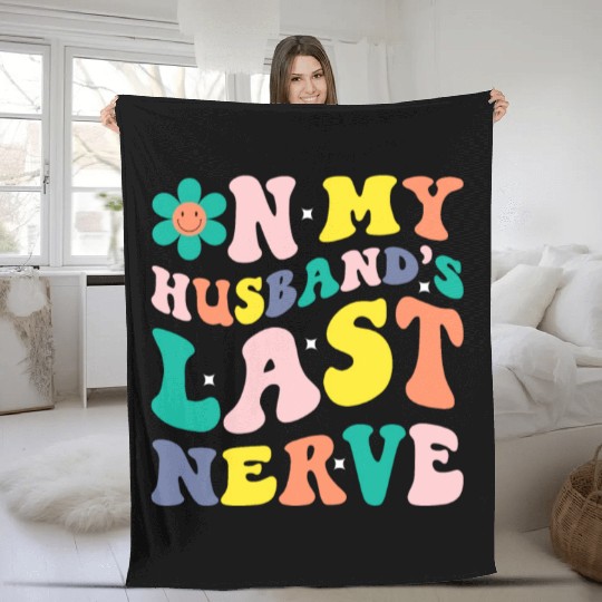 On My Husband s Last Nerve Fleece Blankets