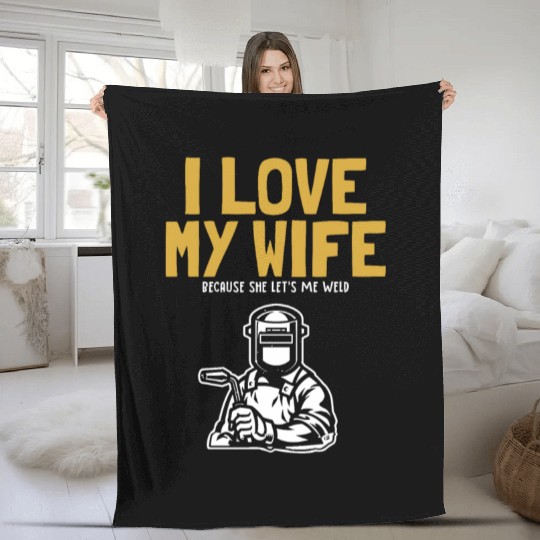 I love my Wife Welder Inspector Tig Tack Mig Rig Fleece Blankets