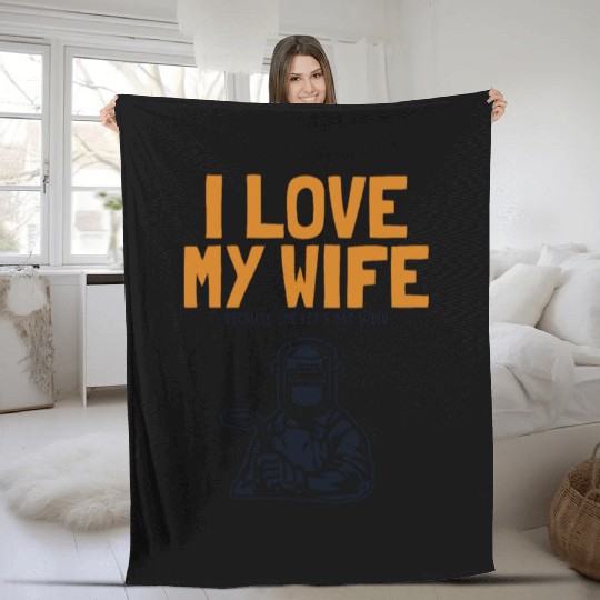 I love my Wife Welder Inspector Tig Tack Mig Rig Fleece Blankets