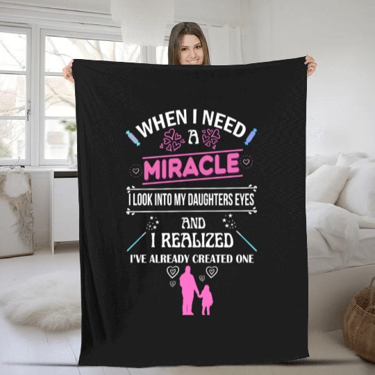 When I Need A Miracle Girl Pink Quote Dad Daughter Fleece Blankets