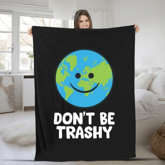 Dont Be Trashy Save The Planet Nature Earth Fleece Blankets