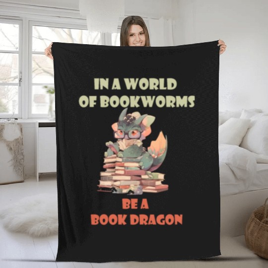 In A World Full Of Bookworms Be A Book Dragon Fleece Blankets