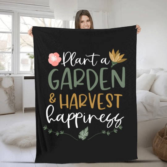 Plant A Garden And Harvest Happiness Plant Lover Fleece Blankets