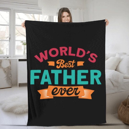 World s Best Father Ever Fathers Day Fleece Blankets