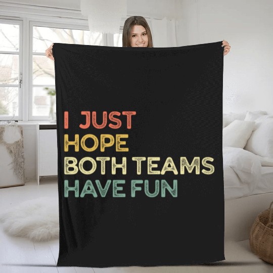 I Just Hope Both Teams Have Fun Cheer Fan Fleece Blankets