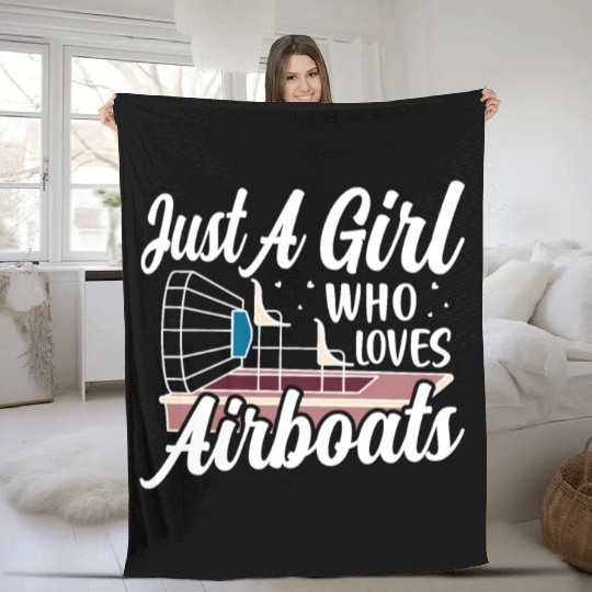 Just A Girl Who Loves Airboats Propeller Swamp Hyd Fleece Blankets