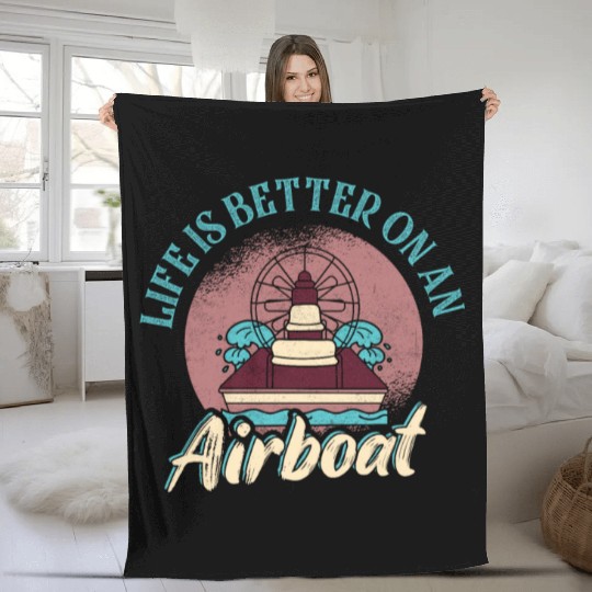 Life Is Better On An Airboat Propeller Swamp Hydro Fleece Blankets