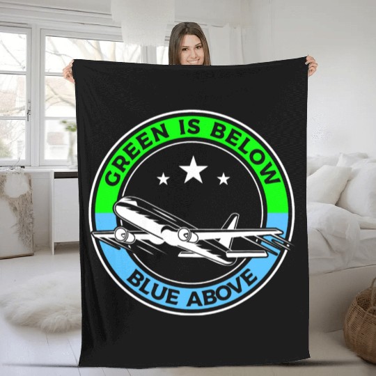 Green Is Below Blue Above Aviation Aviator Pilot Fleece Blankets