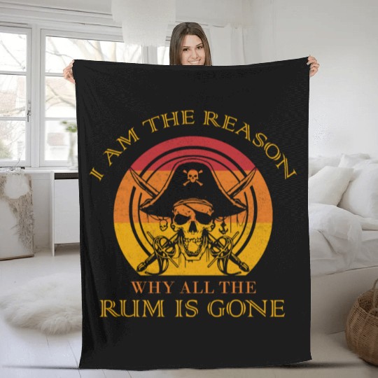 I Am The Reason Why All The Rum Is Gone Drinking Fleece Blankets
