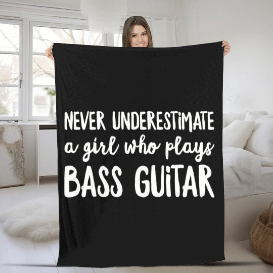 Never Underestimate A Girl Who Plays Bass Guitar P Fleece Blankets
