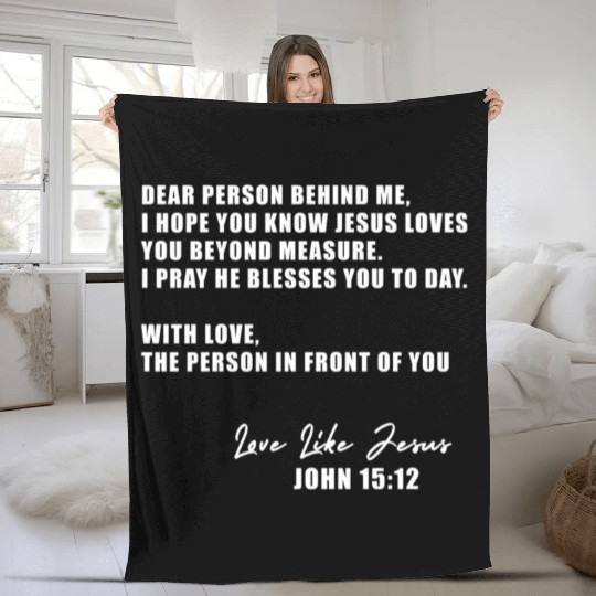 Dear Person Behind Me I Hope You Know Jesus Loves Fleece Blankets