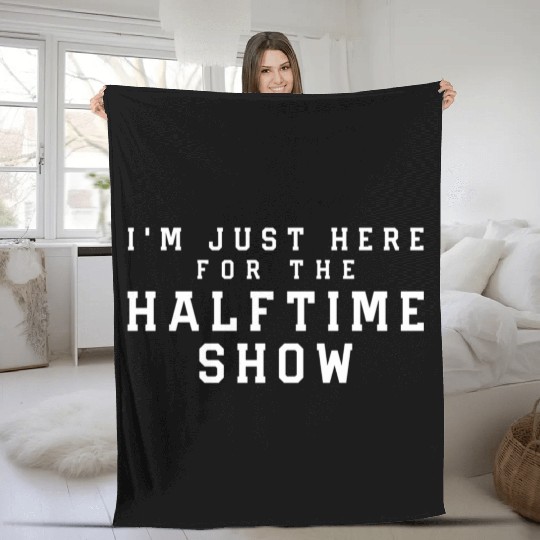 I'M Just Here For The Halftime Show Fleece Blankets