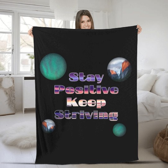 Stay positive keep striving Fleece Blankets