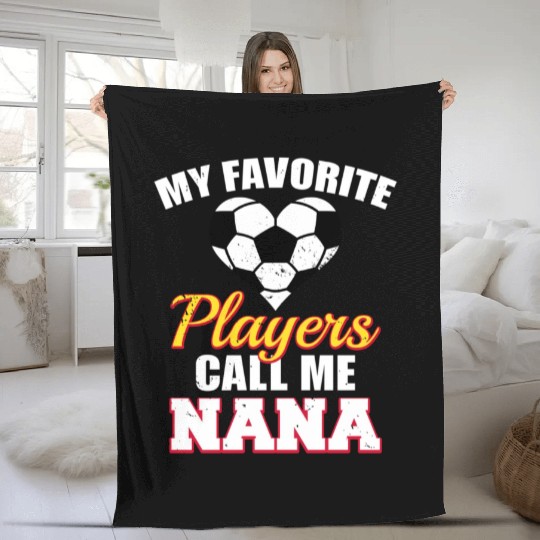 My Favorite Players Call Me Nana Soccer Nana Fleece Blankets