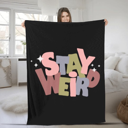 Stay Weird Fleece Blankets