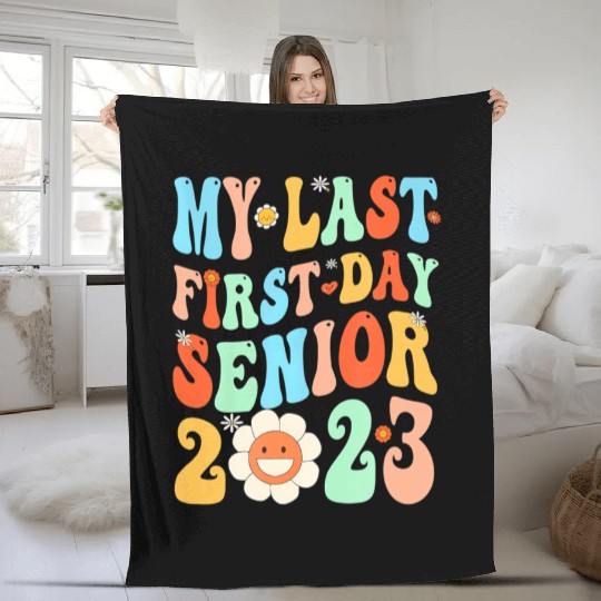 My Last First Day Senior Class Of 2023 Back To Sch Fleece Blankets