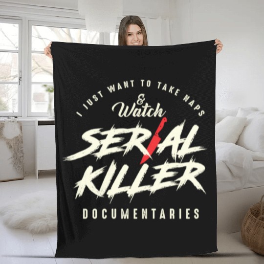 Take Naps And Watch Serial Killer Documentaries Fleece Blankets