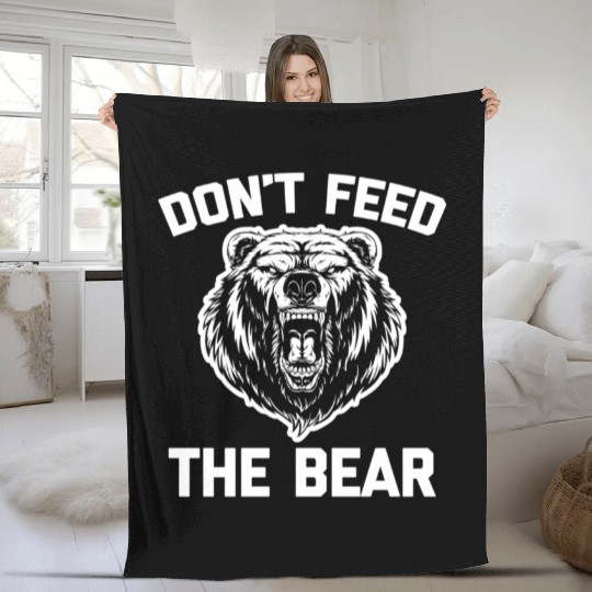 Don'T Feed The Bear Saying Novelty Fleece Blankets