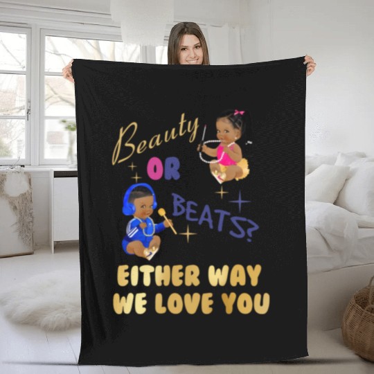 Beauty Or Beats Either Way We Love You Gender Reve Fleece Blankets
