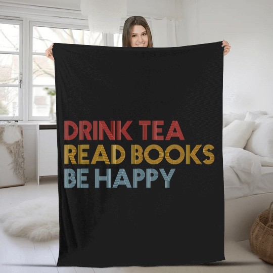 Drink Tea Read BooBe Happy For Book Librarian Fleece Blankets