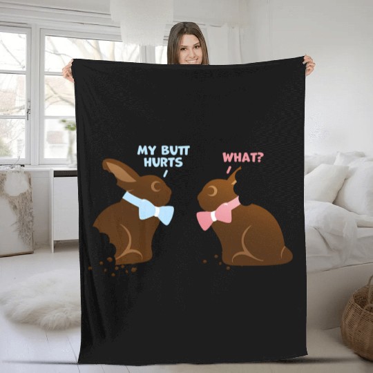 Chocolate Bunny Easter Baetns My Butt Hurts Fleece Blankets